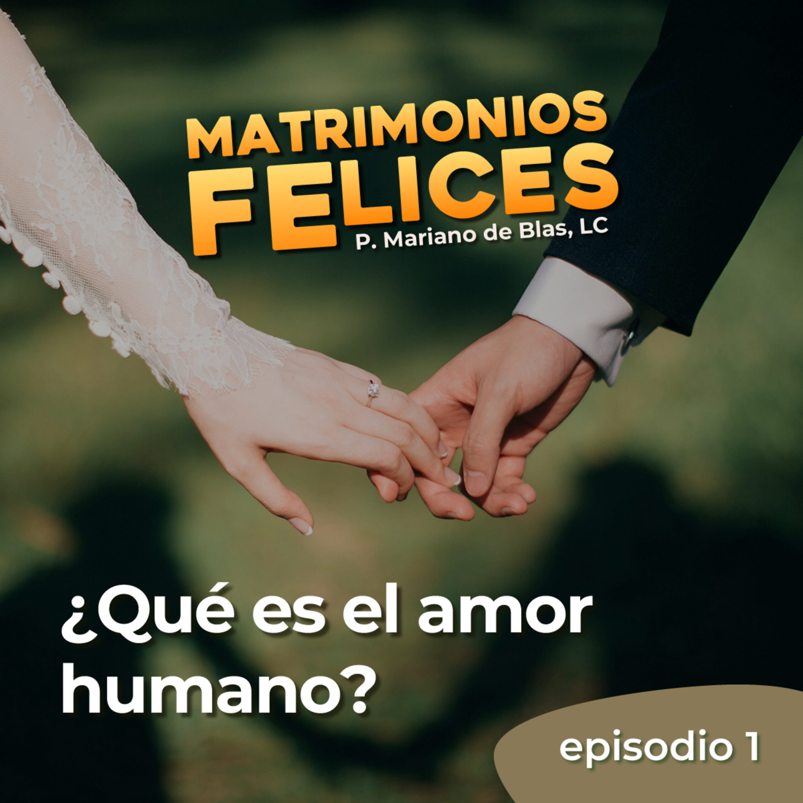 EP 01 · ¿Qué es el amor humano?